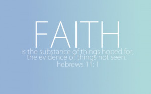 Faith is the confidence that what we hope for will actually happen; it ...