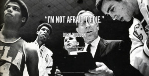 quote-John-Wooden-im-not-afraid-to-die-2-253835.png