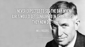 quote-Will-Rogers-i-never-expected-to-see-the-day-39147.png