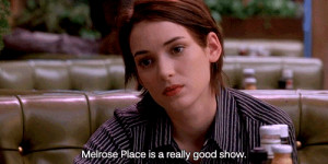 Melrose Place is a really good show gif Winona Ryder Reality Bites