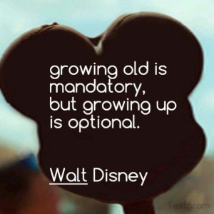 old is mandatory but growing up is optional life quotes quotes quote ...