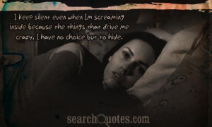 ... because the things that drive me crazy, I have no choice but to hide