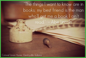 Lincoln Quote: “The things I want to know are in books; my best ...