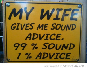 my wife gives sound advice sign funny pics pictures pic picture image ...