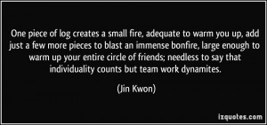 One piece of log creates a small fire, adequate to warm you up, add ...