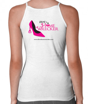 Shes A Homewrecker T-Shirts! Coming Soon!