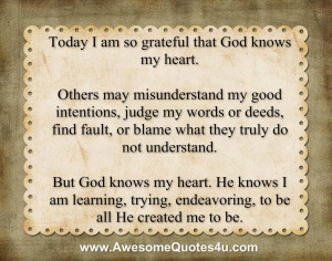 Today I am so grateful that God knows my heart.