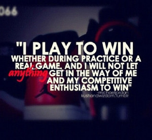 play to win ~ Michael Jordan ~