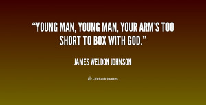 quote-James-Weldon-Johnson-young-man-young-man-your-arms-too-186525 ...