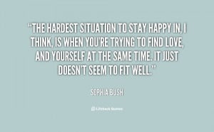 quote-Sophia-Bush-the-hardest-situation-to-stay-happy-in-120999_14.png