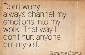 famous-work-quote-by-suzanne-collins-dont-worry-i-always-channel-my ...