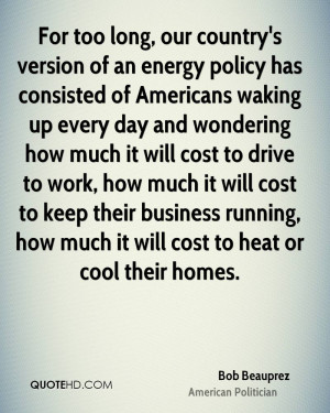 For too long, our country's version of an energy policy has consisted ...