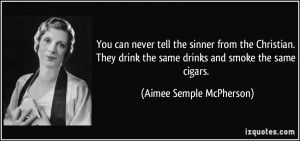 quote-you-can-never-tell-the-sinner-from-the-christian-they-drink-the ...