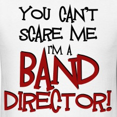 You Can't Scare Me - Band Director