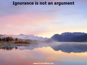 ... is not an argument - Benedictus de Spinoza Quotes - StatusMind.com