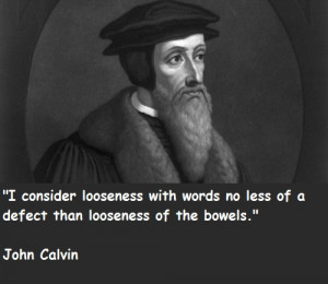 John Calvin Quotes On Predestination In general Calvin produced an