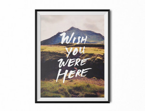 Wish You Were Here quote, Brush Script Print, Quote print, mountains ...
