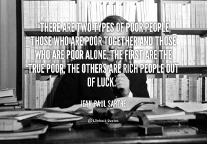 quote-Jean-Paul-Sartre-there-are-two-types-of-poor-people-90414.png
