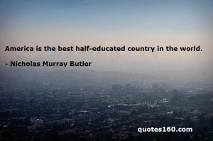 America Is The Best Half Educated Country In The World - America Quote