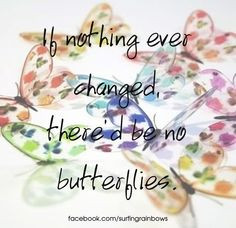 Butterfly quote via www.Facebook.com/SurfingRainbows