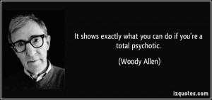 Psychotic Quotes More woody allen quotes