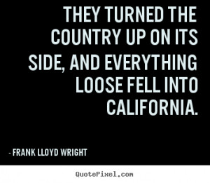 They turned the country up on its side, and everything loose fell into ...