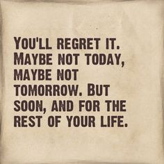 You Always Regret What You Don’t Say