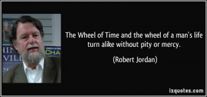 The Wheel of Time and the wheel of a man's life turn alike without ...