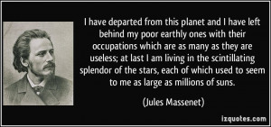 have departed from this planet and I have left behind my poor ...