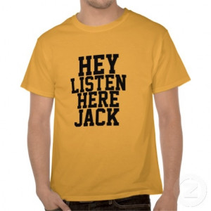Hey Listen Here Jack Funny Quotes Shirt Duck Dynasty