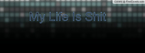 my_life_is_shit-23632.jpg?i