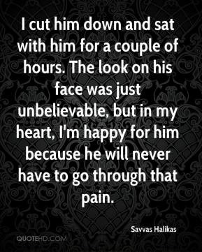 Savvas Halikas - I cut him down and sat with him for a couple of hours ...