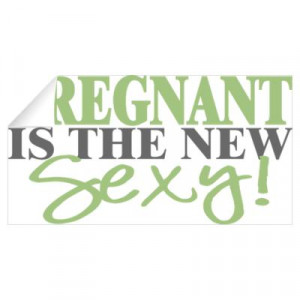 ... Wall Art > Wall Decals > Pregnant Is The New Sexy (Green) Wall Decal