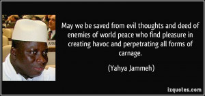 May we be saved from evil thoughts and deed of enemies of world peace ...