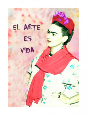 Frida Kahlo Quote Art Is Life Watercolour Style Print Mixed Media ...