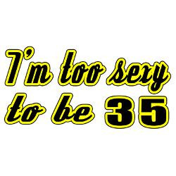 im_too_sexy_to_be_35_greeting_cards_pk_of_20.jpg?height=250&width=250 ...
