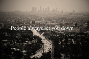 People always let you down