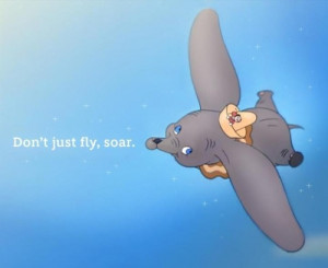 don't just fly soar quote dumbo