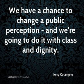 Jerry Colangelo - We have a chance to change a public perception - and ...