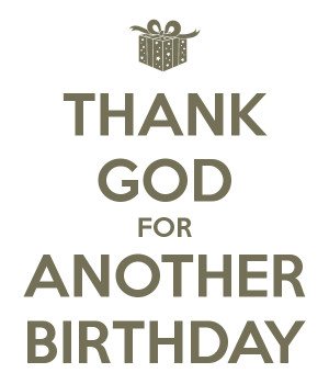 thank-god-for-another-birthday.png