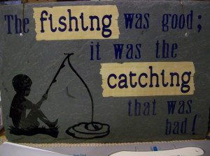 Fishing Quotes About Life And Fortune: Fishing Was Good Hanging Plaque ...