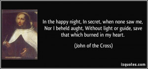 In the happy night, In secret, when none saw me, Nor I beheld aught ...