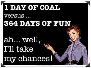 ... coal verses 364 days of fun, ah well I'll take my chances, christmas