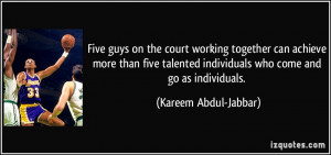 ... individuals who come and go as individuals. - Kareem Abdul-Jabbar