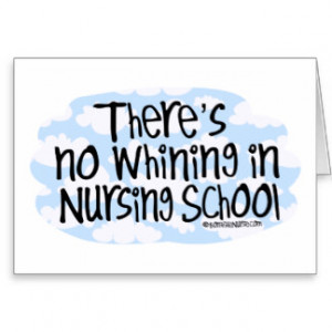 There's No Whining in Nursing School Greeting Cards