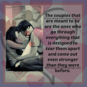 the couples that are meant to be are the ones who go through ...
