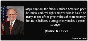 Maya Angelou, the famous African American poet, historian, and civil ...