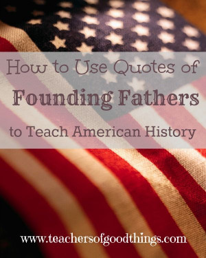 How to Use Quotes of Founding Fathers to Teach American History