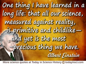 Albert Einstein quote One thing I have learned in a long life ...