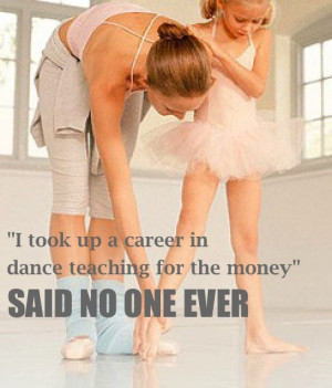 Took Up A Career In Dance Teaching For The Money” Said No One Ever ...